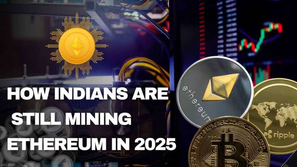 How Indians Are Still Mining Ethereum in 2025 - Legal & Easy Methods