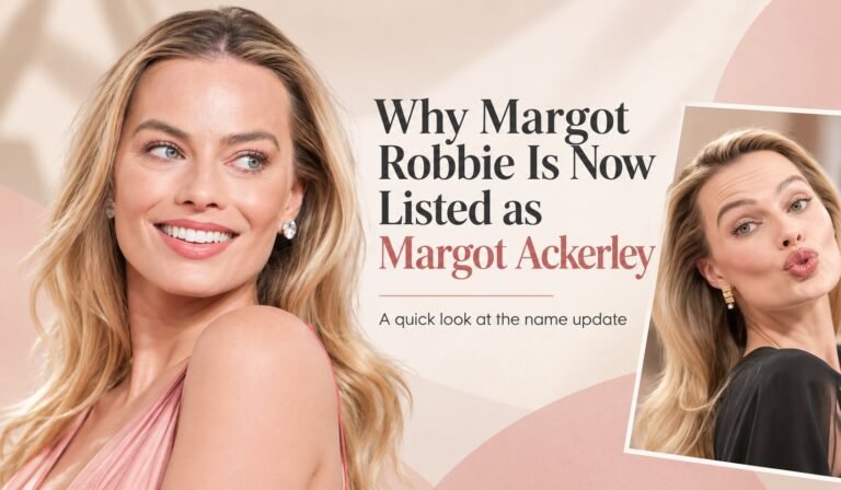 Margot Robbie - Why She Is Now Listed as Margot Ackerley