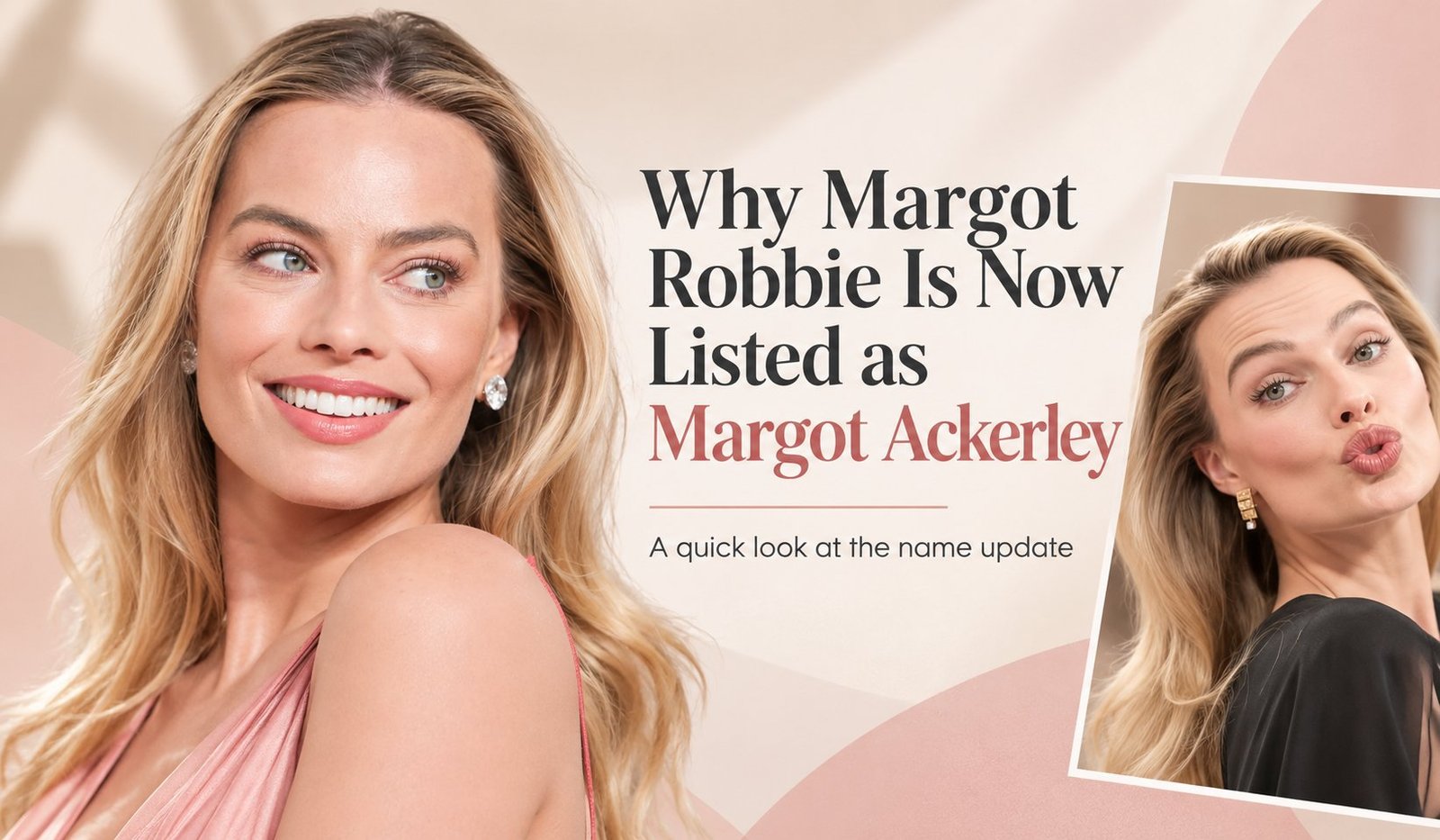 Margot Robbie - Why She Is Now Listed as Margot Ackerley